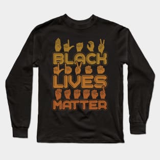 Black Lives Matter Hand Sign Language Long Sleeve T-Shirt